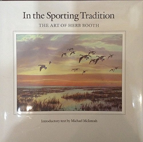In the Sporting Tradition: The Art of Herb Booth (Joe and Betty Moore Texas Art Series, No 8).
