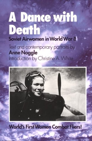 A Dance With Death: Soviet Airwomen in World War II