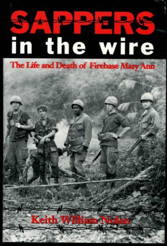 Sappers in the Wire: The Life and Death of Firebase Mary Ann