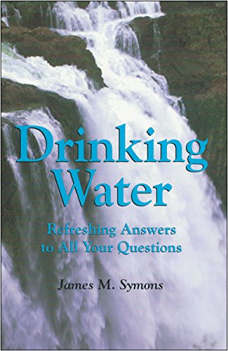 Drinking Water: Refreshing Answers to All Your Questions (Louise Lindsey Merrick Natural Environm...