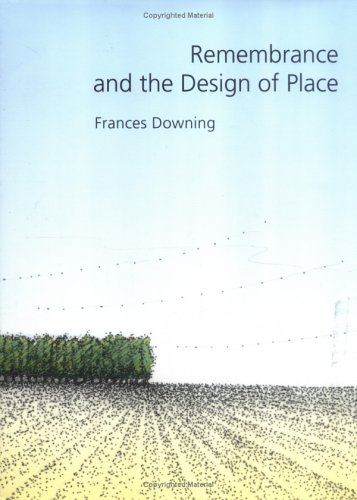 Remembrance and the Design of Place (Sara and John Lindsey Series in the Arts and Humanities)