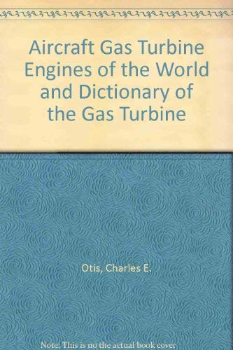 Aircraft Gas Turbine Engines of the World and Dictionary of the Gas Turbine