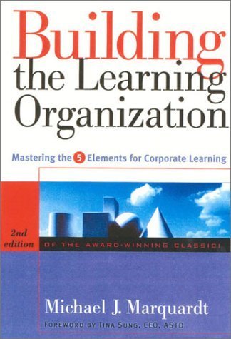 Building the Learning Organization: Mastering the 5 Elements for Corporate Learning
Building the Learning Organization: Mastering the 5 Elements for Corporate Learning