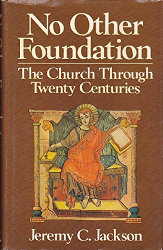 No Other Foundation The Church through Tweny Centuries