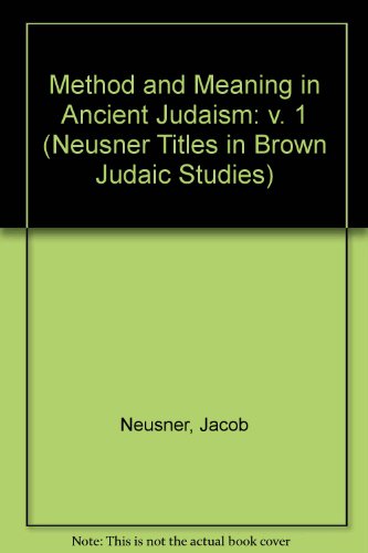 Method and Meaning in Ancient Judaism: v. 1 (Neusner Titles in Brown Judaic Studies)