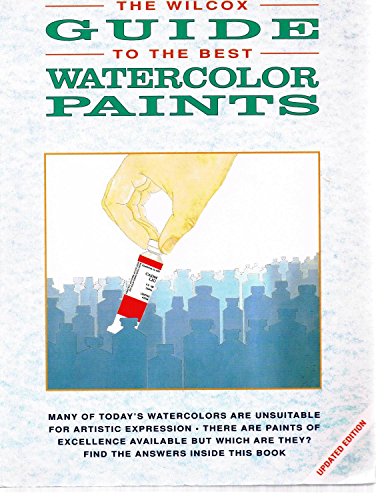 Wilcox Guide to the Finest Watercolor Paints