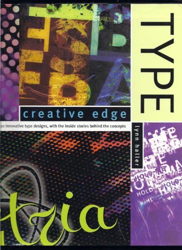 Creative Edge : Type: Innovative Type Designs with the Inside Stories Behind the Concepts (Creati...