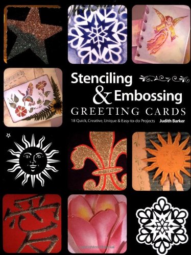 Stenciling & Embossing Greeting Cards: 18 Quick Creative, Unique & Easy-To-Do Projects
Stenciling & Embossing Greeting Cards: 18 Quick Creative, Unique & Easy-To-Do Projects