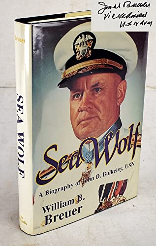 Sea Wolf A Biography Of John D. Bulkeley, Usn - Signed