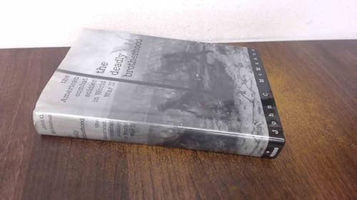 The Deadly Brotherhood: The American Combat Soldier in World War II