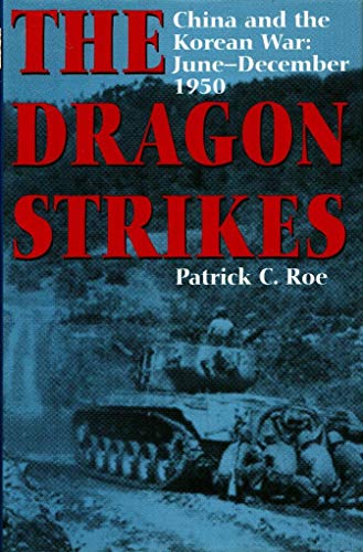 The Dragon Strikes: China and the Korean War June-December 1950
