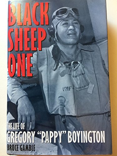 Black Sheep One: The Life of Gregory "Pappy" Boyington **SIGNED**