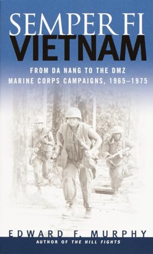 Semper Fi: Vietnam: From Da Nang to the DMZ, Marine Corps Campaigns, 1965-1975
Semper Fi: Vietnam: From Da Nang to the DMZ, Marine Corps Campaigns, 1965-1975