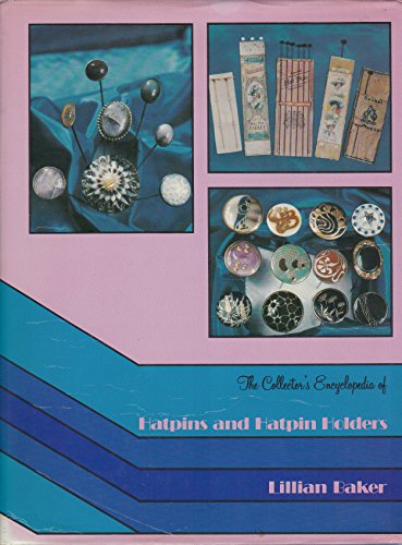 The Collector's Encyclopedia of Hatpins and Hatpin Holders