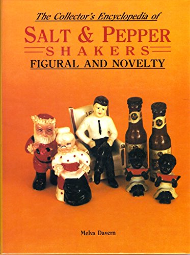 The Collector's Encyclopedia of Salt & Pepper Shakers: Figural and Novelty