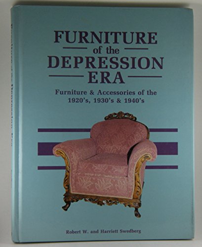 FURNITURE OF THE DEPRESSION ERA Furniture and Accessories of the 1920s, 1930s and 1940s