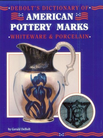 Debolt's Dictionary of American Pottery Marks: Whiteware Porcelain
