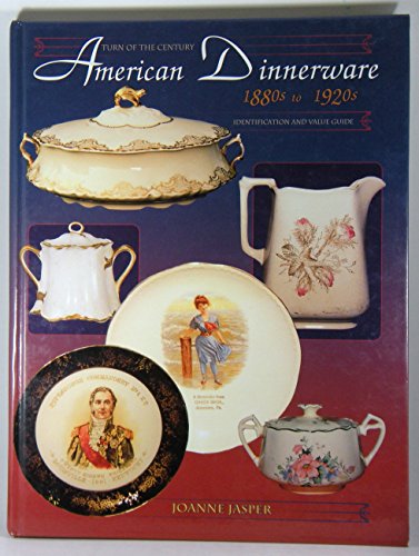 Turn of the Century American Dinnerware, 1880s to 1920s: Identification and Value Guide
Turn of the Century American Dinnerware, 1880s to 1920s: Identification and Value Guide