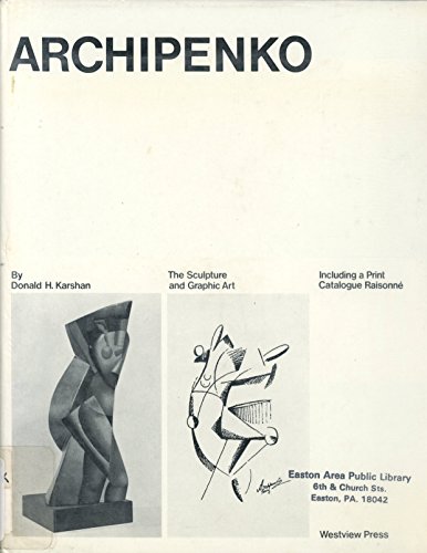 

Archipenko: The sculpture and graphic art : including a print catalogue raisonne