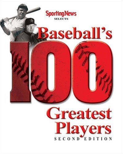Baseball's 100 Greatest Players: Secoond Edition