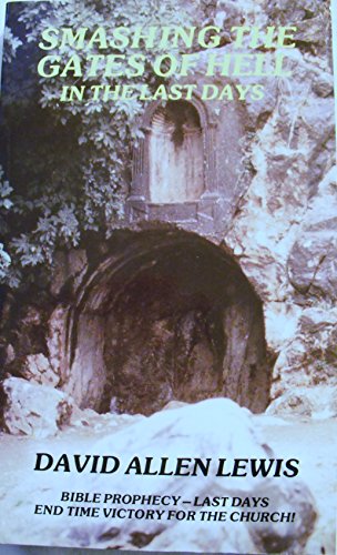 Smashing the Gates of Hell in the Last Days
