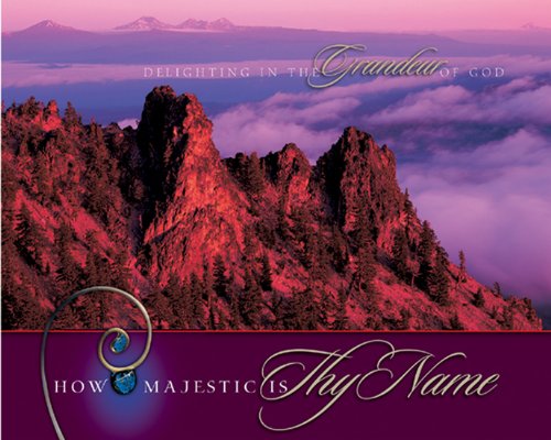 How Majestic Is Thy Name: Delighting in the Grandeur of God