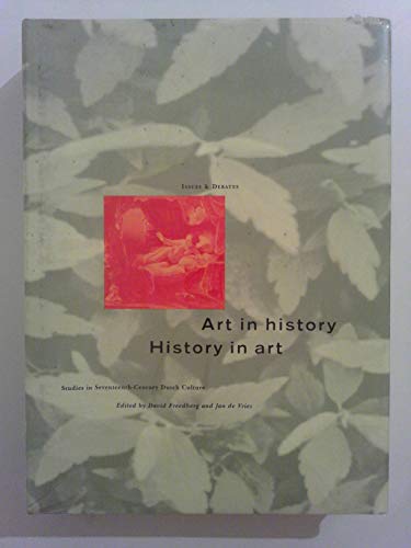 Art in history/History in art: Studies in Seventeenth-Century Dutch Culture