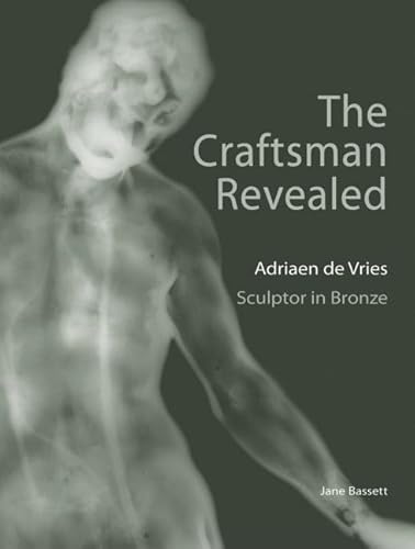 Craftsman Revealed : Adrien De Vries, Scupltor in Bronze
