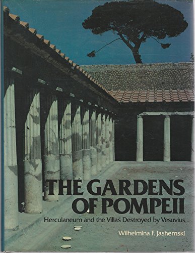 The Gardens of Pompeii, Herculaneum and the Villas Destroyed by Vesuvius (v. 1)