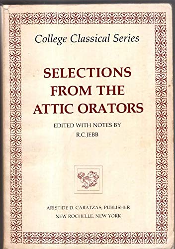 Selections from the Attic Orators: Antiphon, Andocides, Lysias, Isocrates and Isaeus