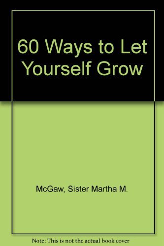 60 WAYS TO LET YOURSELF GROW