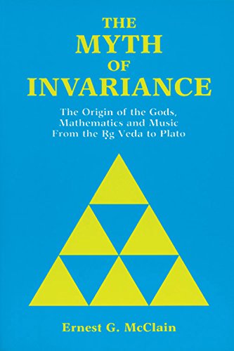Myth of Invariance. The Origins of the Gods, Mathematics and Music from the Rg Veda to Plato