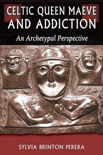 Celtic Queen Maeve and Addiction: An Archetypal Perspective (The Jung on the Hudson Book series)