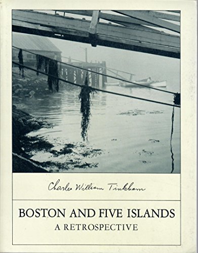 Boston and Five Islands: Forty years behind the lens of Charles Tinkham : a retrospective