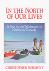In the North of Our Lives: A Year in the Wilderness of Northern Canada
In the North of Our Lives: A Year in the Wilderness of Northern Canada