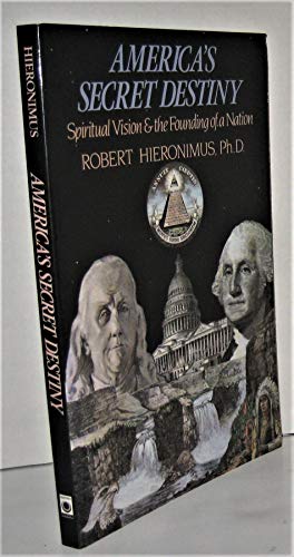 America's Secret Destiny: Spiritual Vision and the Founding of a Nation