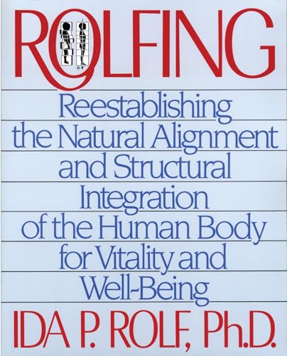 ROLFING - Reestablishing the natural alignmment and structural integration of the human body for ...