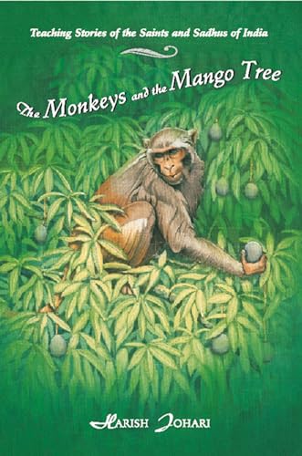 The Monkeys and the Mango Tree: Teaching Stories of the Saints and Sadhus of India
The Monkeys and the Mango Tree: Teaching Stories of the Saints and Sadhus of India
