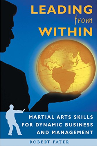 Leading from Within: Martial Arts Skills for Dynamic Business and Management