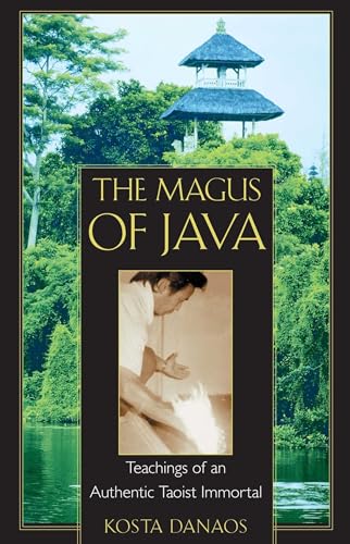 The Magus of Java Teachings of an Authentic Taoist Immortal