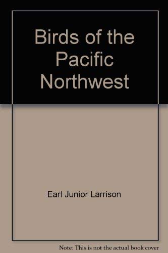 Birds of the Pacific Northwest: Washington, Oregon, Idaho, and British Columbia