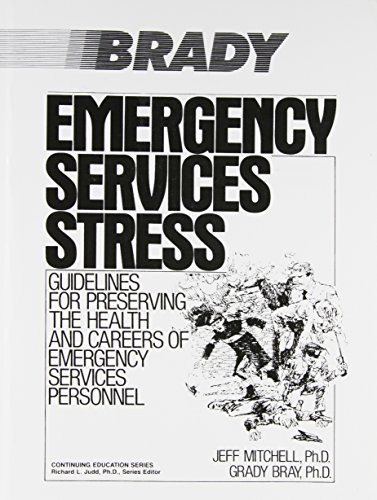 Emergency Services Stress: Guidelines on Preserving the Health and Careers of Emergency Services Personnel