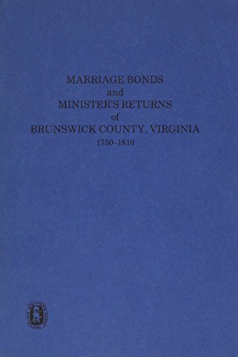 Marriage Bonds and Minister Returns of Brunwick County Va., 1750-1810