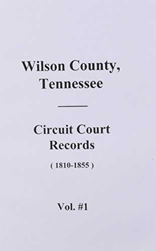 Wilson County, Tennessee Circuit Court Records, 1810-1855 (Vol. #1)
