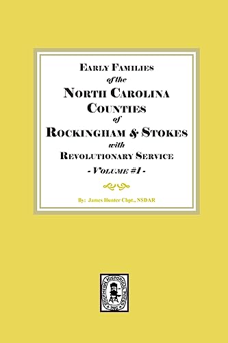 Early Families of the North Carolina Counties of Rockingham and Stokes With Revolutionary Service
Early Families of the North Carolina Counties of Rockingham and Stokes With Revolutionary Service