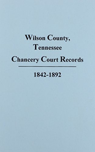 Wilson County, Tennessee Chancery Court Records, 1842-1892.