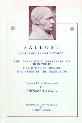 Sallust: On the Gods and the World / The Pythagoric Sentences of Demophilus / Five Hymns (English and Ancient Greek Edition)
Sallust: On the Gods and the World / The Pythagoric Sentences of Demophilus / Five Hymns (English and Ancient Greek Edition)