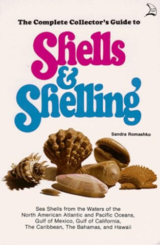 The Complete Collector's Guide to Shells and Shelling: Sea Shells from the Waters of the North Am...
