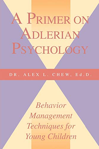 A Primer on Adlerian Psychology: Behavior Management Techniques for Young Children
A Primer on Adlerian Psychology: Behavior Management Techniques for Young Children