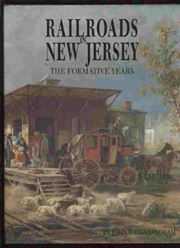 Railroads in New Jersey: The Formative Years [SIGNED]